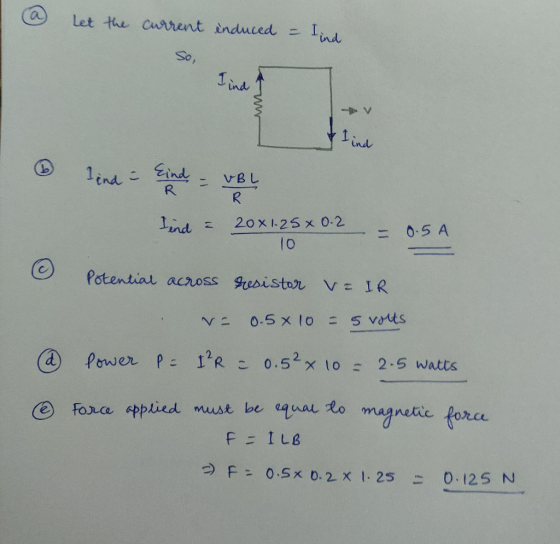 Let the current induced - I ind So, lind - 20x1.25 x 0.2 Find a 20x1.25% 0.2 10 = 0. 5A - 0.5A Potential across resistor v=IR