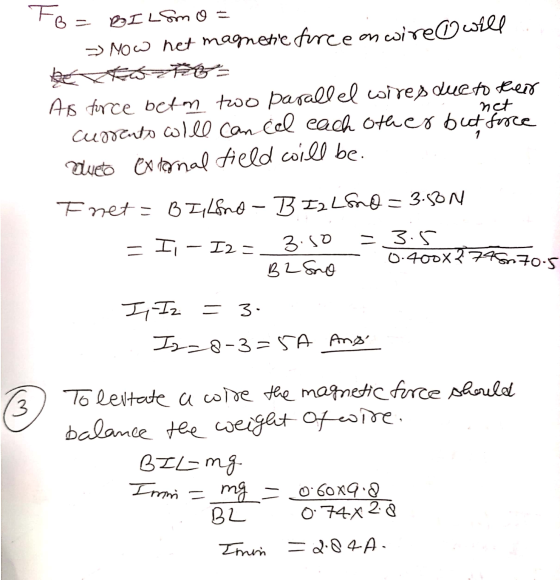 Fo= BILSm o = >> now net magnetite force on wire@will so As force beton two parallel wires due to their currento will can cel