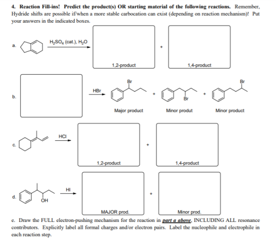 4. Reaction Fill-ins! Prediet the product(s) OR starting material of the following reactions. Remember, Hydride shifts are po