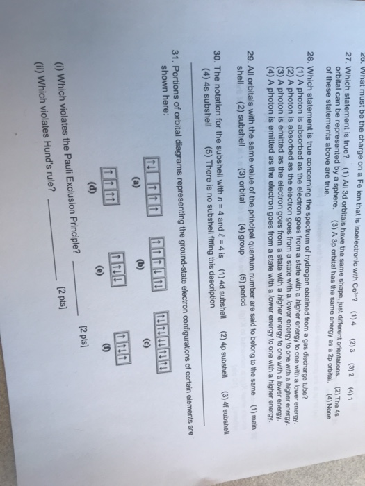 26. What must be the charge on a Fe ion that is isoelectronic with Com? (1)4 (2)3 (3)2 27. Which statement is true? (1) All 3