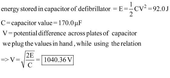 energy stored in capacitor of defibrillator ECv2 92.0J C- capacitor value = 70.0 μ F V-potential difference across plates of
