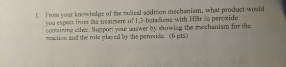 f. From your knowledge of the radical addition mechanism, what product would you expect from the treatment of 1,3-butadiene w