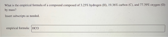 What is the empirical formula of a compound composed of 3.25% hydrogen (H), 19.36% carbon (C), and 77.39% oxygen (0) by mass?
