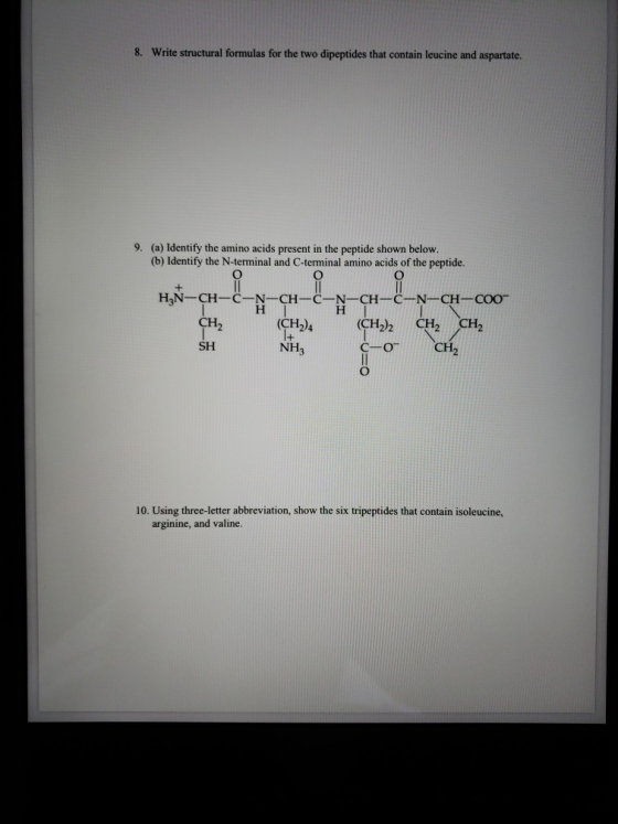 8. Write structural formulas for the two dipeptides that contain leucine and aspartate. 9. (a) Identify the amino acids prese
