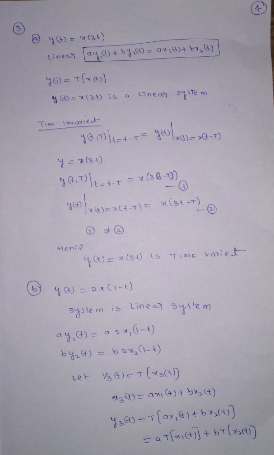 @ g (t) = x (34) Linear day, 4) + by El) = an, (4) + bx, (t) | 44) = T[X] y (t) = x(34) is a linear system Tim Invarient YET)