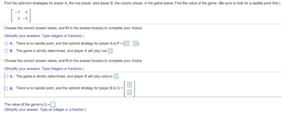 Find the optimum strategies for player A, the row player, and player B, the column player, in the game below. Find the value