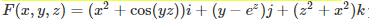 F(x, y, z) = (x2 + cos(y2))i + (y-e)j + (22 +)k