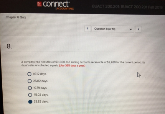 E connect BUACT 200.201: BUACT 200,201 Fall 2019 ACCOUNTING Chapter 6 Quiz Question 8 (of 10) A company had net sales of $31,