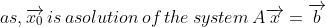 as,\overrightarrow{x_{0}}\,is \,a solution\,of\, the\,system\,A\overrightarrow{x}=\overrightarrow{b}