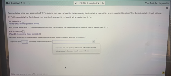 This Question: 1 pt 20 of 24 ( complete This Test: 24 pts possible Suppose that an alline uses a seat with of 16.7 in. Assume