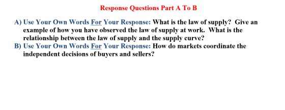 Response Questions Part A To B A) Use Your Own Words For Your Response: What is the law of supply? Give an example of how you