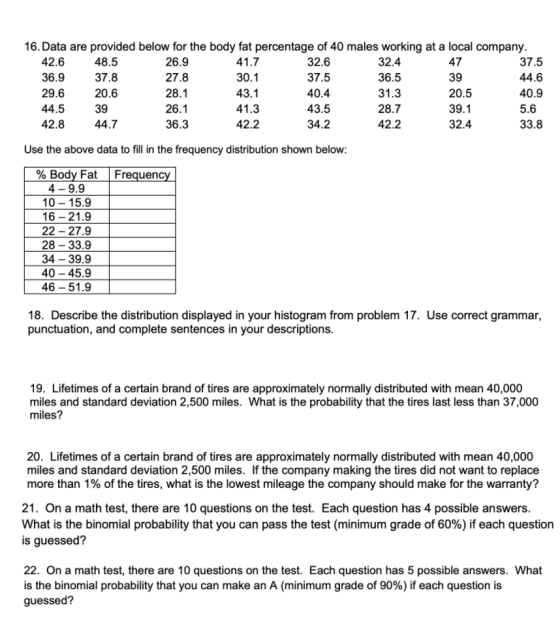 16. Data are provided below for the body fat percentage of 40 males working at a local company. 42.6 48.5 26.9 41.7 32.6 32.4