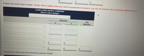 Prepare the direct labor budget. (Enter Direct labor time per unit in proportion to hours, eg, for 45 minutes the proportion