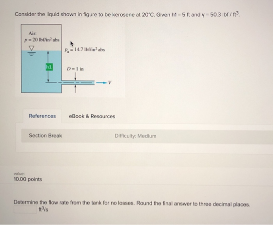Consider the liquid shown in figure to be kerosene at 20°C. Given h1 -5 ft and y 50.3 lbf/ft3 Air p 20 lbfin2 abs Pa 14.7 lbf