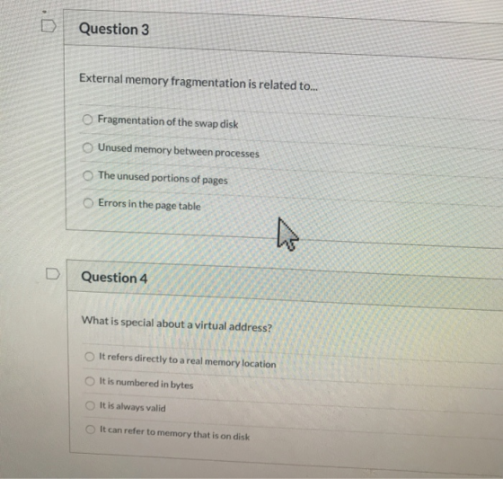 Question 3 External memory fragmentation is related to... Fragmentation of the swap disk Unused memory between processes The
