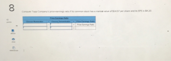 8 c Topp C ys priceenings ratioォscommon stock has s markes vaue of S24 57 per share and ts EPS $420
