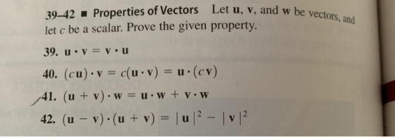 and w be vectors, and 39-42 Properties of Vectors Let u, V, and w be ved let c be a scalar. Prove the given property. 39. u.