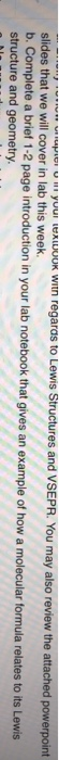 UMNO your UADOUR with regards to Lewis Structures and VSEPR. You may also review the attached powerpoint slides that we will