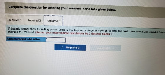 Complete the question by entering your answers in the tabs given below. Required 1 Required 2 Required 3 If Speedy establishe