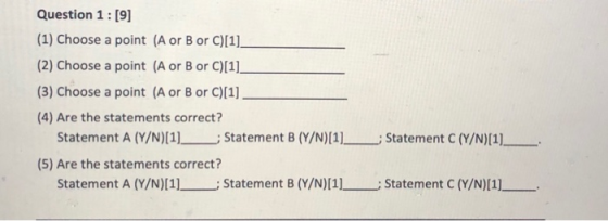 Question 1 : [9] (1) Choose a point (A or B or C)[1] (2) Choose a point (A or B or C)[1] (3) Choose a point (A or B or C)[1].