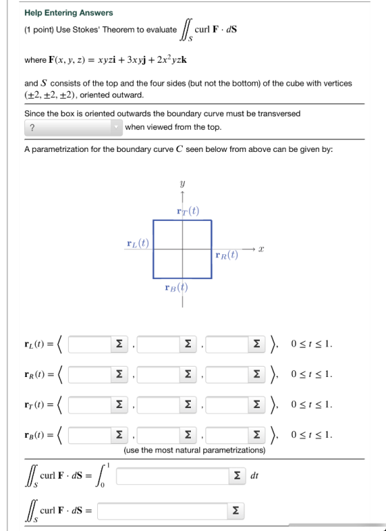 Help Entering Answers (1 point) Use Stokes Theorem to evaluate ll curl F. dS where F(x, y, z) = xyzi + 3xyj + 2x2yzk and S c