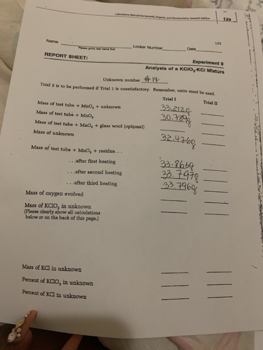 129 Seveh dn 133 Name Locker Number Dete Peme pri t REPORT SHEET Experiment 9 Analysls of a KCIO,-KCI Mbture Unknown number 1