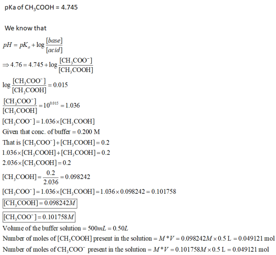 pKa of CH3COOH = 4.745 We know that [base] pH = pKa +log [acid] [CH,C00] 34.76= 4.745 +log $ CH2COOH] log (CH,COO 1:C0077 =