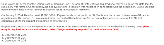 Cairns owns 80 percent of the voting stock of Hamilton, Inc. The parents interest was acquired several years ago on the date