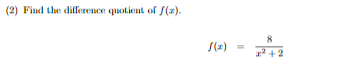 (2) Find the difference quotient of (*). 2