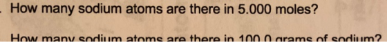 - How many sodium atoms are there in 5.000 moles? How many sodium atoms are there in 100 narams of sodium?