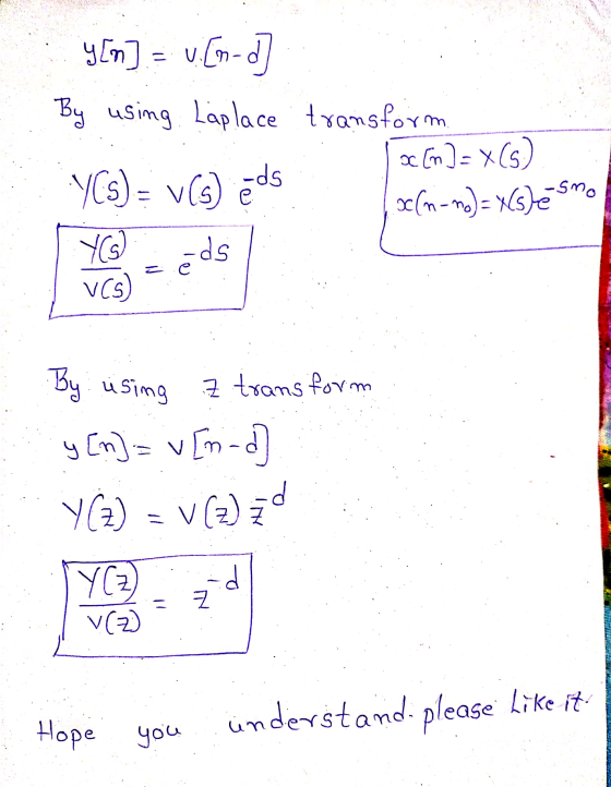Y[n] = [-] By using Laplace transform. ac [m] = X(6) YCS) = v(s) eds x (m-no) = x(s) é YG éds VCS -sno = e By using 7 transfo