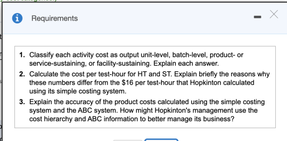 Requirements 1. Classify each activity cost as output unit-level, batch-level, product- or service-sustaining, or facility-su