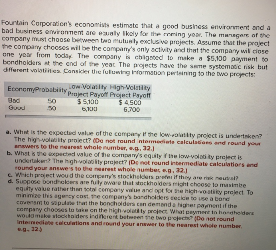 Fountain Corporations economists estimate that a good business environment and a bad business environment are equally likely