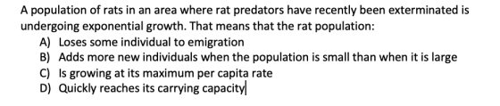 A population of rats in an area where rat predators have recently been exterminated is undergoing exponential growth. That me