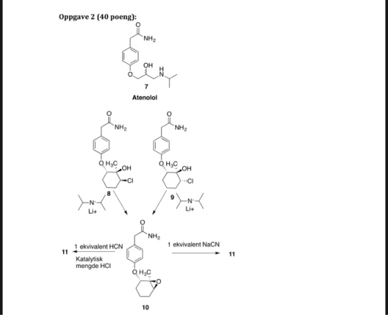 Oppgave 2 (40 poeng) NH2 OH Atenolol NH2 NH2 O H3C OH3C Ci Li+ NH2 1 ekvivalent NaCN 1 ekvivalent HCN Katalytisk mengde HCI 1
