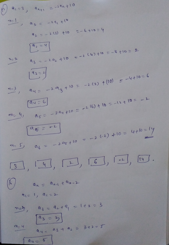 a =3, anti =-2an+ 10 nal aq - 29 + 10 a = – 2 (3) + 10 = -6 +10=4 4 n=2 a3 - 2 2 + 10 = -2 (4) + 10 = -8 +10= 2 93=2 - - 4+10