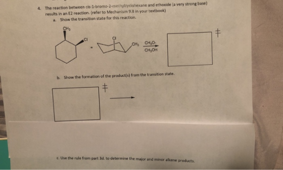4. The reaction between cis-1-bromo-2-methylcyclohexane and ethoxide (a very strong base) results in an E2 reaction. (refer t
