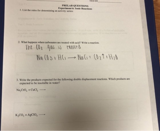 TED ID PRELAB QUESTIONS Experiment 6: Ionie Reactions 1. List the rules for determining an activity series: 2. What happens w