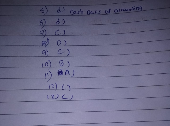 I d) Cash Basis Cash Bass of accounting 7 C 8) D) 9 ) 10) B) 1 BA 12) W 13C)