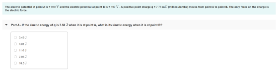 The electric potential at point A is + 940 V and the electric potential at point B is + 490 V . A positive point charge q = 7