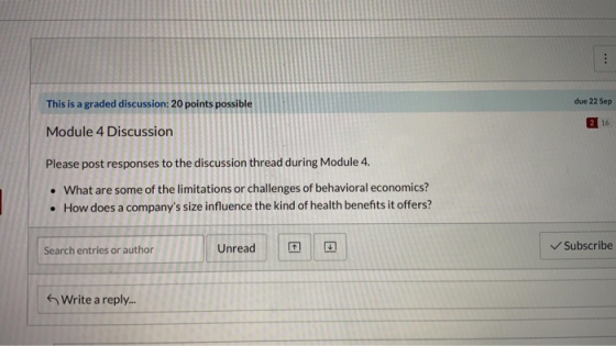 due 22 Sep This is a graded discussion: 20 points possible Module 4 Discussion | 2 16 Please post responses to the discussion