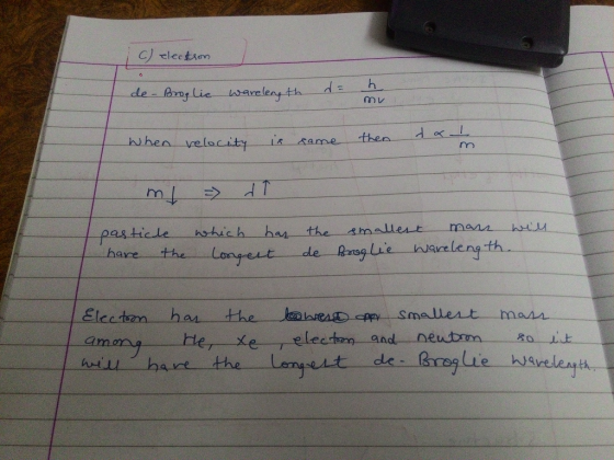 C election de-Broglic wavelength de h JJ When velocity in same ta. then I m = at I pasticle have the which has the longest de
