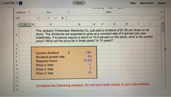 CHAPTER 7 Help Save & Exit Submit Clipboard Styles E F G H I J The Jackson-Timberlake Wardrobe Co. just paid a dividend of $1