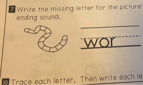 7 Write the missing letter for the picture ending sound. Co wor 10 Trace each letter. Then write each le