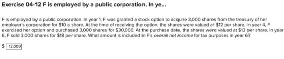 Exercise 04-12 F is employed by a public corporation. In ye... F is employed by a public corporation. In year 1, F was grante