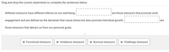 Drag and drop the correct statements to complete the sentences below. - Different stressors have different effects on our wel