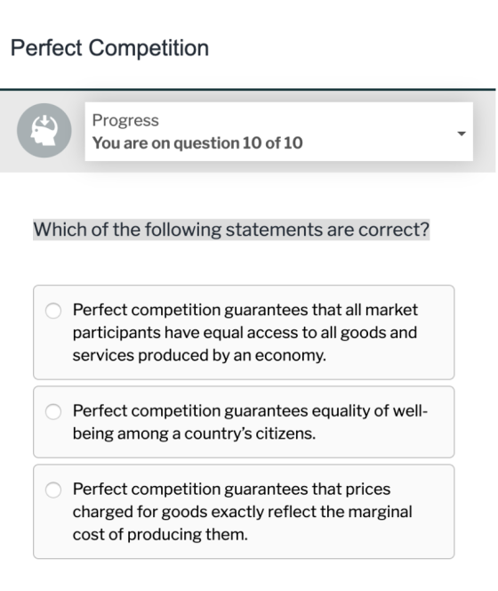 Perfect Competition Progress You are on question 10 of 10 Which of the following statements are correct? O Perfect competitio