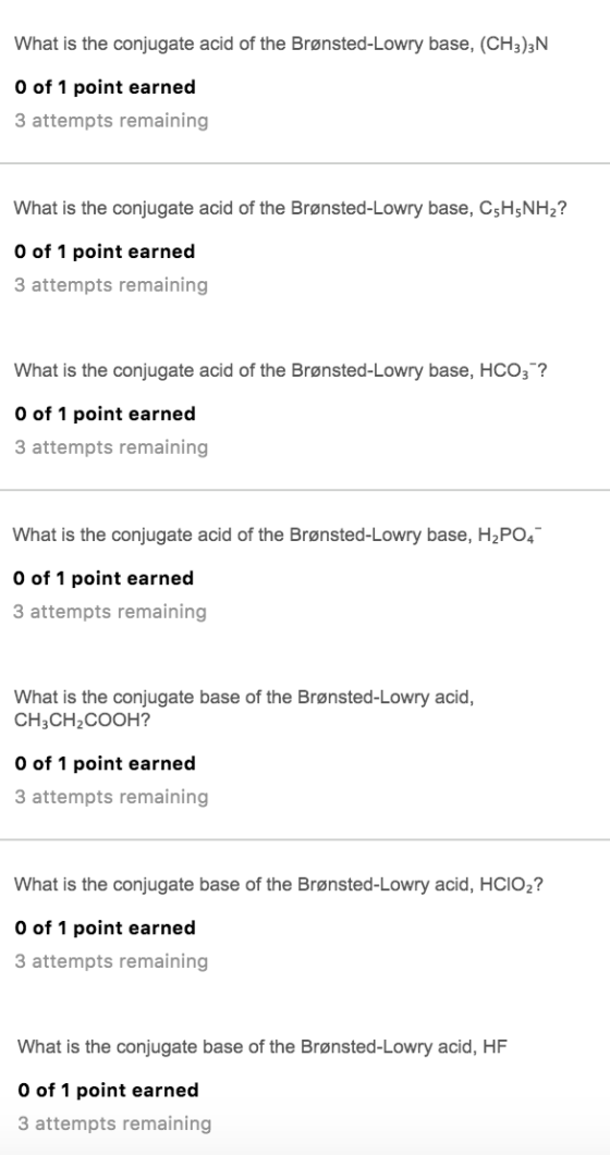 What is the conjugate acid of the Brønsted-Lowry base, (CH3)3N O of 1 point earned 3 attempts remaining What is the conjugate