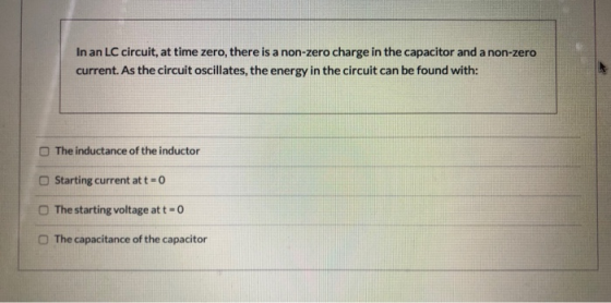 In an LC circuit, at time zero, there is a non-zero charge in the capacitor and a non-zero current. As the circuit oscillates