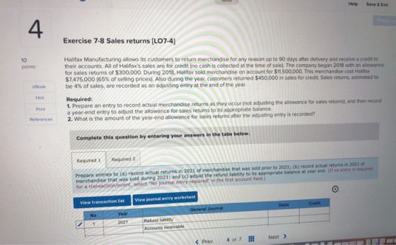 Helo Save & Exercise 7-8 Sales returns (L07-4) points Halifax Manufacturing allows its customers to return merchandise for an